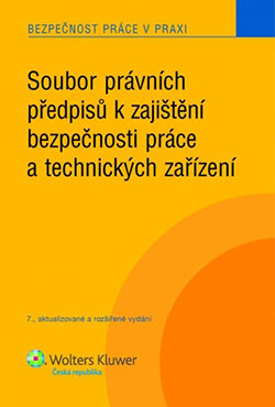 Soubor právních předpisů k zajištění bezpečnosti práce a technických zařízení, 7. vydání